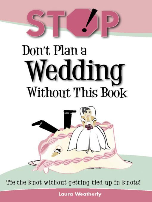 Title details for Stop! Don't Plan a Wedding without This Book by Laura Weatherly - Available